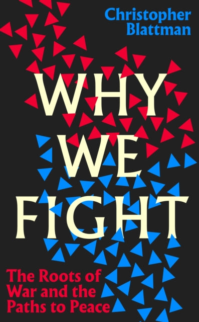 Why We Fight : The Roots of War and the Paths to Peace-9780241444504