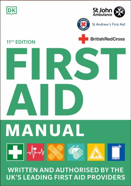 First Aid Manual 11th Edition : Written and Authorised by the UK's Leading First Aid Providers-9780241446300