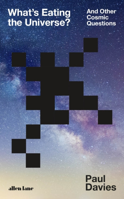 What's Eating the Universe? : And Other Cosmic Questions-9780241459850