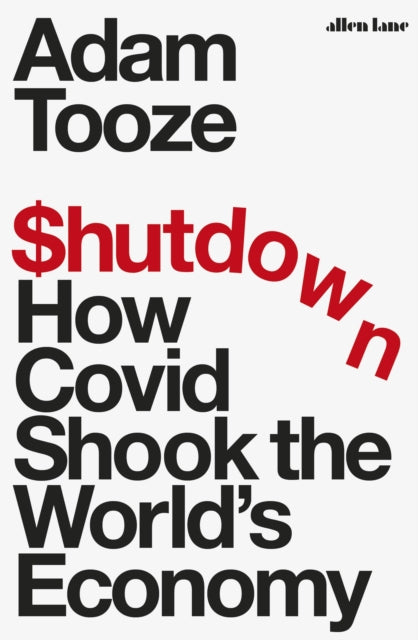 Shutdown : How Covid Shook the World's Economy-9780241485873