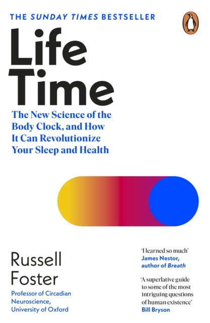 Life Time : The New Science of the Body Clock, and How It Can Revolutionize Your Sleep and Health-9780241529317