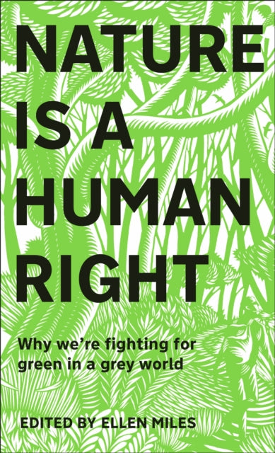 Nature Is A Human Right : Why We're Fighting for Green in a Grey World-9780241531358