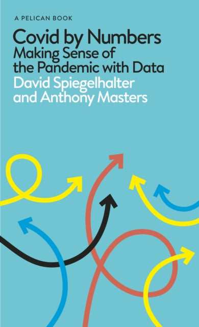 Covid By Numbers : Making Sense of the Pandemic with Data-9780241547731