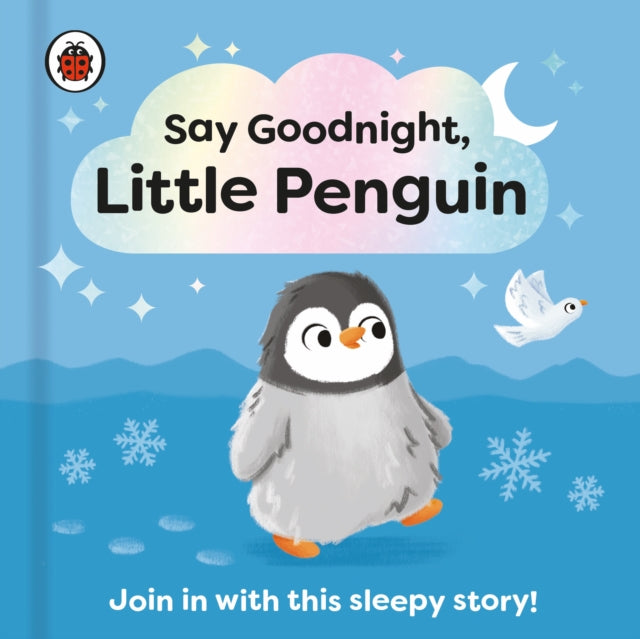 Say Goodnight, Little Penguin : Join in with this sleepy story for toddlers-9780241627334