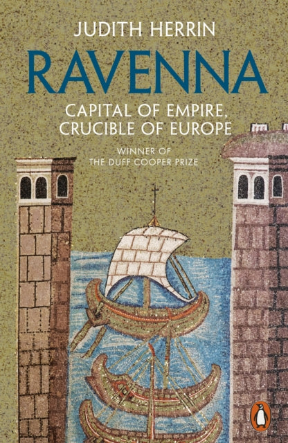 Ravenna : Capital of Empire, Crucible of Europe-9780241954454