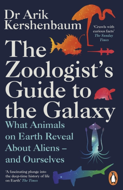 The Zoologist's Guide to the Galaxy : What Animals on Earth Reveal about Aliens - and Ourselves-9780241986844