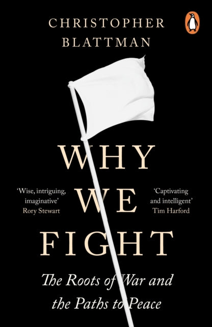 Why We Fight : The Roots of War and the Paths to Peace-9780241989258