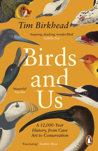 Birds and Us : A 12,000 Year History, from Cave Art to Conservation-9780241990131