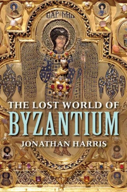 The Lost World of Byzantium-9780300223538