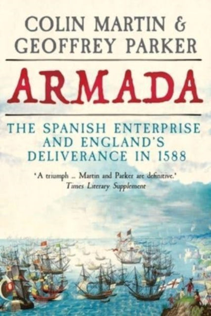 Armada : The Spanish Enterprise and England's Deliverance in 1588-9780300259865
