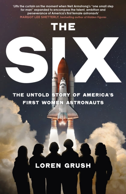 The Six : The Untold Story of America's First Women in Space-9780349015224