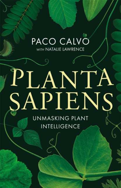 Planta Sapiens : Unmasking Plant Intelligence-9780349128450
