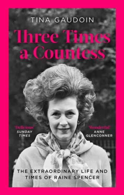 Three Times a Countess : The Extraordinary Life and Times of Raine Spencer-9780349134833