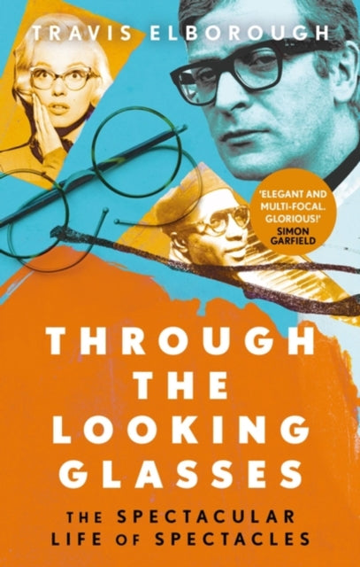 Through The Looking Glasses : The Spectacular Life of Spectacles-9780349144115