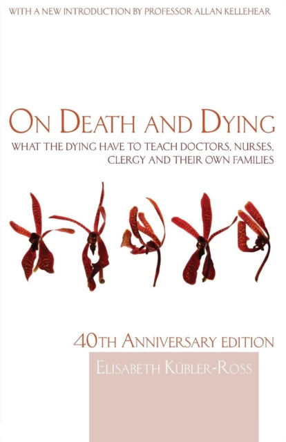 On Death and Dying : What the Dying have to teach Doctors, Nurses, Clergy and their own Families-9780415463997
