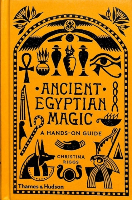 Ancient Egyptian Magic : A Hands-on Guide