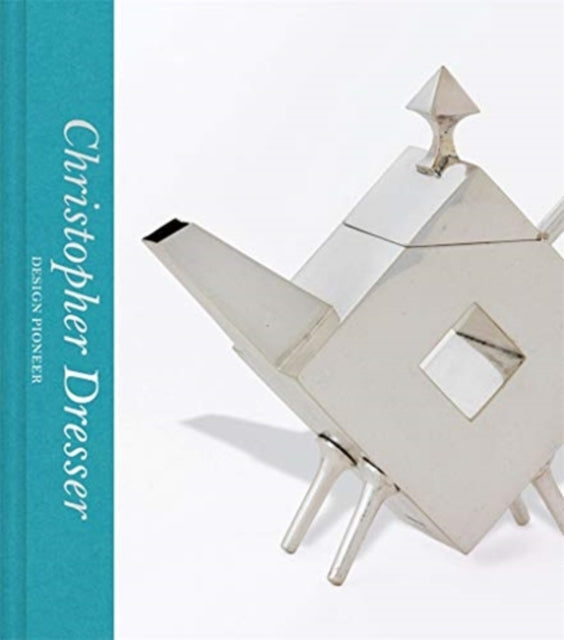 Christopher Dresser: Design Pioneer (Victoria and Albert Museum)-9780500480700