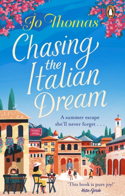 Chasing the Italian Dream : Escape and unwind with bestselling author Jo Thomas-9780552176866