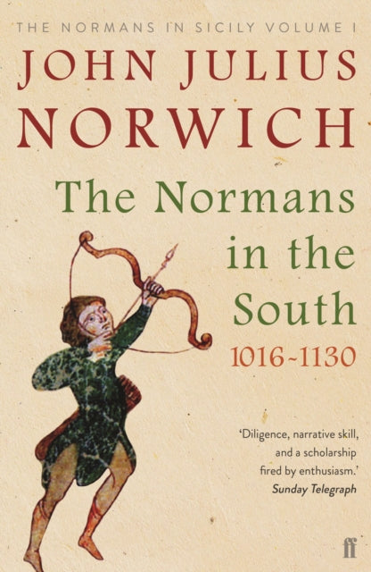 The Normans in the South, 1016-1130 : The Normans in Sicily Volume I-9780571340248
