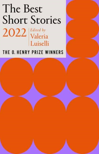 The Best Short Stories 2022 : The O. Henry Prize Winners-9780593467541