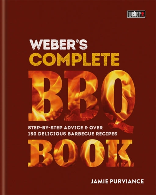 Weber's Complete BBQ Book : Step-by-step advice and over 150 delicious barbecue recipes-9780600635116