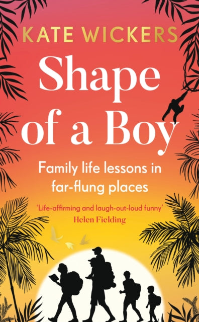 Shape of a Boy : Family life lessons in far flung places-9780711267176