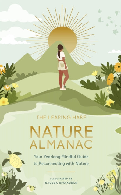 The Leaping Hare Nature Almanac : Your Yearlong Mindful Guide to Reconnecting with Nature-9780711285385