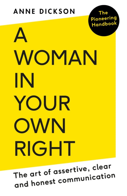 A Woman in Your Own Right : The Art of Assertive, Clear and Honest Communication-9780715654545