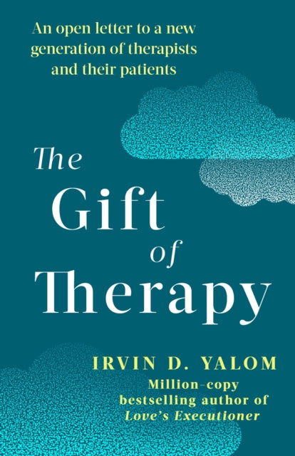 The Gift of Therapy : An Open Letter to a New Generation of Therapists and Their Patients-9780749923730