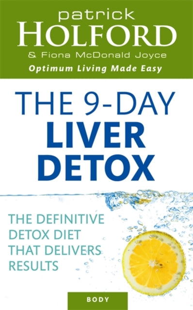 The 9-Day Liver Detox : The definitive detox diet that delivers results-9780749927554
