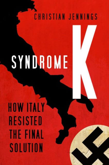 Syndrome K : How Italy Resisted the Final Solution-9780750996556