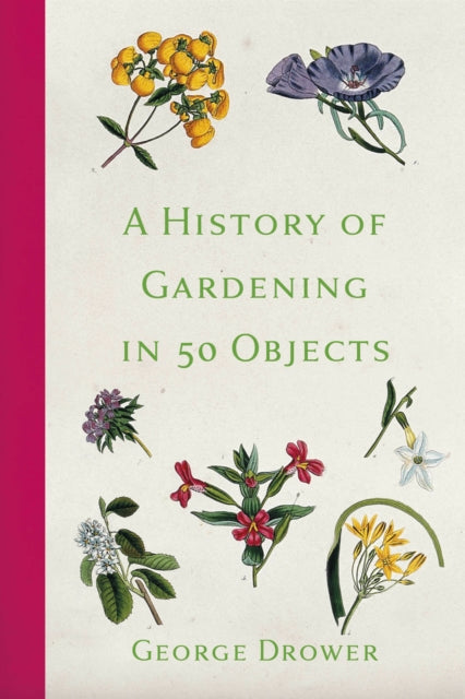 A History of Gardening in 50 Objects-9780750996853