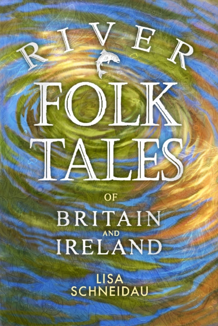 River Folk Tales of Britain and Ireland-9780750997225