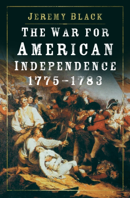 The War for American Independence, 1775-1783-9780750997973