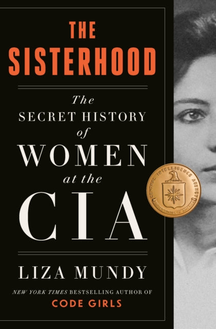 The Sisterhood : The Secret History of Women at the CIA-9780750999298