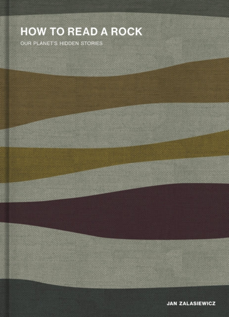 How to Read a Rock : Our Planet's Hidden Stories-9780750999953