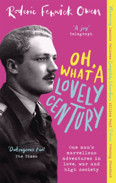 Oh, What a Lovely Century : One man's marvellous adventures in love, war and high society-9780751583007