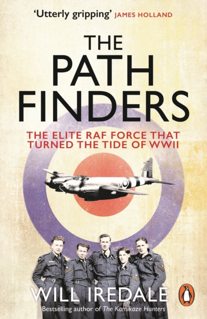The Pathfinders : The Elite RAF Force that Turned the Tide of WWII-9780753557822