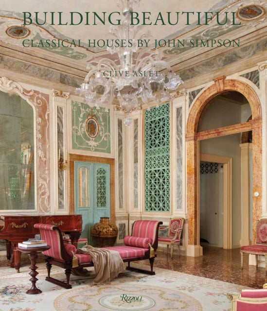 Building Beautiful : Classical Houses by John Simpson-9780847870639
