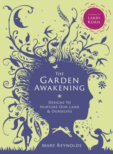 The Garden Awakening : Designs to Nurture Our Land and Ourselves-9780857843135