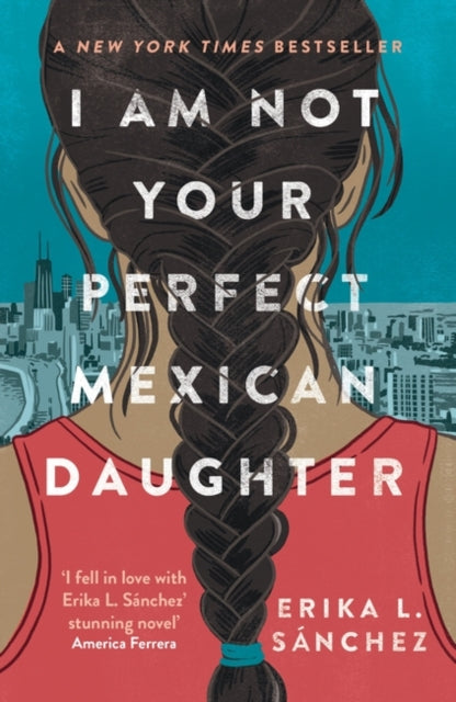 I Am Not Your Perfect Mexican Daughter : A Time magazine pick for Best YA of All Time-9780861543496
