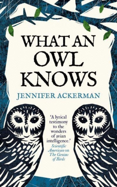 What an Owl Knows : The New Science of the World's Most Enigmatic Birds-9780861546909