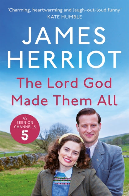 The Lord God Made Them All : The Classic Memoirs of a Yorkshire Country Vet-9781035022380