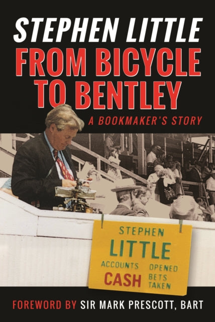 From Bicycle to Bentley, A Bookmaker's Story : by Stephen Little-9781036101930