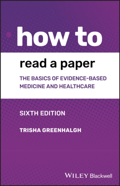 How to Read a Paper : The Basics of Evidence-based Medicine and Healthcare-9781119484745