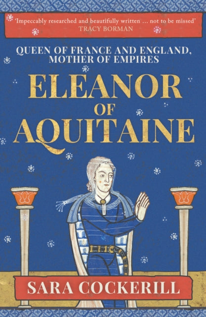Eleanor of Aquitaine : Queen of France and England, Mother of Empires-9781398112391