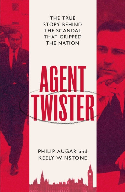Agent Twister : The True Story Behind the Scandal that Gripped the Nation-9781398505407