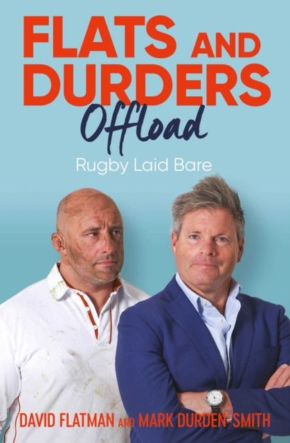 Flats and Durders Offload : Rugby Laid Bare-9781398507128