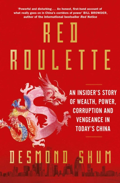 Red Roulette : An Insider's Story of Wealth, Power, Corruption and Vengeance in Today's China-9781398510388