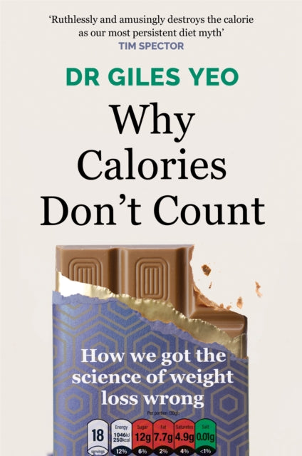 Why Calories Don't Count : How we got the science of weight loss wrong-9781398704329